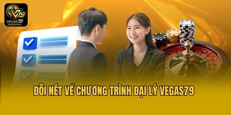 Đôi nét về chương trình đại lý Vegas79