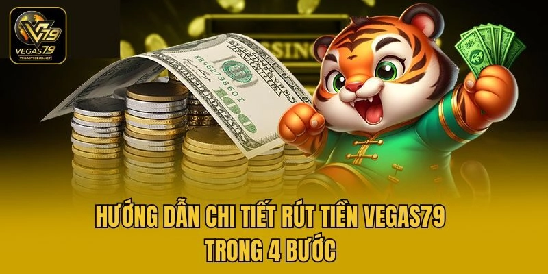 Hướng dẫn chi tiết rút tiền Vegas79 trong 4 bước