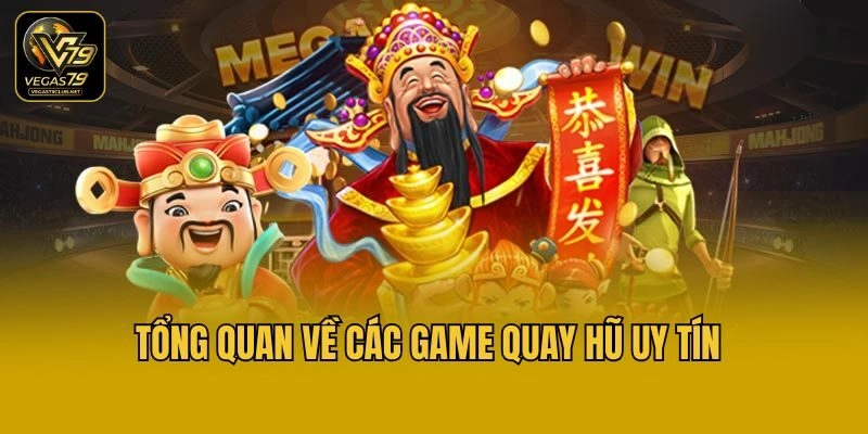 Tổng quan về các game quay hũ uy tín
