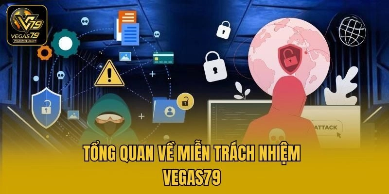 Tổng quan về miễn trách nhiệm Vegas79